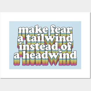 Make Fear A Tailwind Instead Of A Headwind Posters and Art